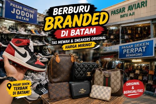 Berburu Tas Branded & Sneakers Original Murah di Batam? Ini 4 Pasar Seken yang Wajib Didatangi