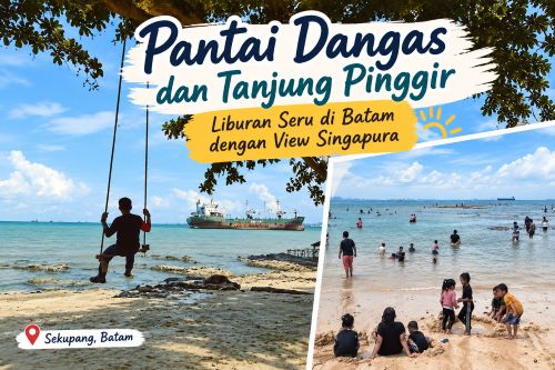 Bingung Cari Wisata Akhir Pekan di Batam? Pantai Dangas dan Tanjung Pinggir Punya View Singapura!